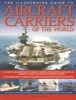 The Illustrated Guide to Aircraft Carriers of the World - Featuring Over 170 Aircraft Carriers with 500 Identification Photographs (Paperback) - Bernard Ireland Photo