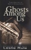 Ghosts Among Us - True Stories of Spirit Encounters (Paperback) - Leslie Rule Photo