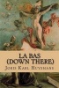 La Bas (Paperback) - Joris Karl Huysmans Photo