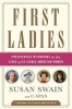 First Ladies - Presidential Historians on the Lives of 45 Iconic American Women (Paperback, First Trade Paper Edition) - Susan Swain Photo