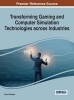 Transforming Gaming and Computer Simulation Technologies Across Industries (Hardcover) - Brock Dubbels Photo