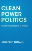 Clean Power Politics - The Democratization of Energy (Hardcover) - Joseph P Tomain Photo