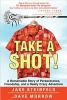 Take a Shot! - A Remarkable Story of Perseverance, Friendship, and a Really Crazy Adventure (Hardcover) - Jake Steinfeld Photo