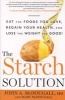 The Starch Solution - Eat the Foods You Love, Regain Your Health, and Lose the Weight for Good! (Paperback) - Mary A McDougall Photo