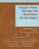 Trigger Point Therapy for Repetitive Strain Injury - Your Self-Treatment Workbook for Elbow, Lower Arm, Wrist, & Hand Pain (Paperback, New) - Valerie Delaune Photo