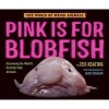 Pink is for Blobfish (Hardcover) - Jess Keating Photo