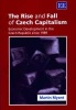 Rise and Fall of Czech Capitalism - Economic Development in the Czech Republic Since 1989 (Hardcover) - Martin Myant Photo