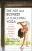 The Art and Business of Teaching Yoga - The Yoga Professional's Guide to a Fulfilling Career (Paperback) - Amy Ippoliti Photo