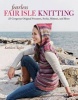 Fearless Fair Isle Knitting - 30 Gorgeous Original Sweaters, Socks, Mittens, and More (Paperback) - Kathleen Taylor Photo