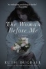 The Woman Before Me - A Thriller (Paperback) - Ruth Dugdall Photo