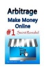 Arbitrage - Make Money Online #1 Secret Revealed (Paperback) - Charles Jensen Photo