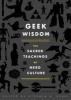 Geek Wisdom - The Sacred Teachings of Nerd Culture (Hardcover) - Stephen H Segal Photo