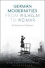 German Modernities from Wilhelm to Weimar - A Contest of Futures (Paperback) - Geoff Eley Photo