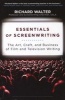 Essentials of Screenwriting - The Art, Craft, and Business of Film and Television Writing (Paperback) - Richard Walter Photo