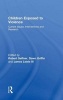 Children Exposed to Violence - Current Issues, Interventions and Research (Hardcover) - Robert Geffner Photo