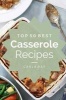 Casserole - Top 50 Best Casserole Recipes - The Quick, Easy, & Delicious Everyday Cookbook! (Paperback) - Carla Ray Photo