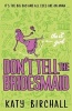 The It Girl: Don't Tell the Bridesmaid (Paperback) - Katy Birchall Photo