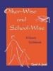 Other-wise and School-wise - A Parent Guidebook (Paperback) - Carol A Josel Photo