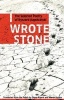 I Wrote Stone - The Selected Poetry of  (Paperback) - Ryszard Kapuscinski Photo