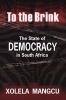 To the Brink - The State of Democracy in South Africa (Paperback) - Xolela Mangcu Photo