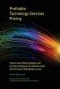 Profitable Technology Services Pricing - How to Use Offering Design and Pricing Strategy to Accelerate Sales and Increase Willingness to Pay (Paperback) - Timothy Matanovich Photo