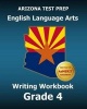 Arizona Test Prep English Language Arts Writing Workbook Grade 4 - Preparation for the Writing Sections of the Azmerit Assessments (Paperback) - Test Master Press Arizona Photo