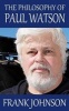 The Philosophy of Paul Watson (Paperback) - Frank Johnson Photo