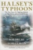 Halsey's Typhoon - The True Story of a Fighting Admiral, an Epic Storm, and an Untold Rescue (Paperback) - Bob Drury Photo