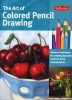 The Art of Colored Pencil Drawing - Discover Techniques for Creating Beautiful Works of Art in Colored Pencil (Paperback) - Cynthia Knox Photo