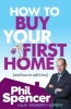 How to Buy Your First Home (and How to Sell it Too) (Paperback) - Phil Spencer Photo