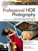 Professional HDR Photography - Achieve Brilliant Detail and Color by Mastering High Dynamic Range (HDR) Shooting and Postproduction Techniques (Paperback) - Mark Chen Photo