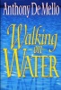 Walking On Water (Paperback) - Anthony De Mello Photo