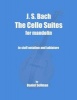 J. S. Bach the Cello Suites for Mandolin - The Complete Suites for Unaccompanied Cello Transposed and Transcribed for Mandolin in Staff Notation and Tablature (Paperback) - Daniel Sellman Photo