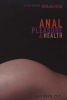 Anal Pleasure and Health - A Guide for Men, Women and Couples (Paperback, 4th) - Jack Morin Ph D Photo