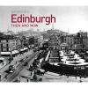 Edinburgh Then and Now (Hardcover) - Jennifer Veitch Photo