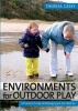 Environments for Outdoor Play - A Practical Guide to Making Space for Children (Paperback, 1st New edition) - Theresa Casey Photo