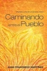 Caminando Entre El Pueblo (Paperback) - Juan Francisco Martinez Photo