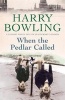 When the Pedlar Called (Paperback) - Harry Bowling Photo