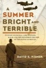 A Summer Bright and Terrible - Winston Churchill, Lord Dowding, Radar and the Impossible Triumph of the Battle of Britain (Hardcover) - David E Fisher Photo