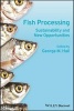 Fish Processing - Sustainability and New Opportunities (Hardcover) - George M Hall Photo