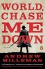 World, Chase Me Down - A Novel (Paperback) - Andrew Hilleman Photo