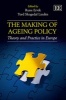 The Making of Ageing Policy - Theory and Practice in Europe (Hardcover) - Rune Ervik Photo