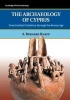 The Archaeology of Cyprus - From Earliest Prehistory Through the Bronze Age (Paperback, New) - A Bernard Knapp Photo