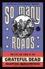 So Many Roads - The Life and Times of the Grateful Dead (Paperback) - David Browne Photo