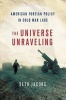 The Universe Unraveling - American Foreign Policy in Cold War Laos (Hardcover, New) - Seth Jacobs Photo