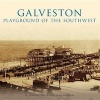 Galveston: - Playground of the Southwest (Paperback) - W Dwayne Jones Photo