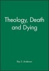 Theology, Death and Dying (Paperback) - Ray S Anderson Photo