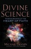 Divine Science - Finding Reason at the Heart of Faith (Paperback) - Michael Dennin Photo