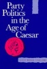 Party Politics in the Age of Caesar (Paperback) - Lily Ross Taylor Photo