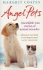 Angel Pets - Incredible True Stories of Animal Miracles (Paperback) - Margrit Coates Photo